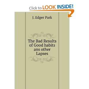   of Good habits ans other Lapses J. Edger Park  Books