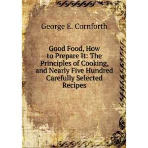  Good Food, How to Prepare It The Principles of Cooking 