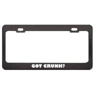 Got Crunk? Music Musical Instrument Black Metal License Plate Frame 