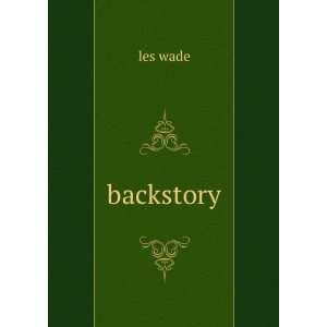  backstory: les wade: Books