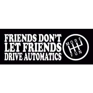  Friends Dont Let Friends Drive Automatics JDM Tuner Vinyl 