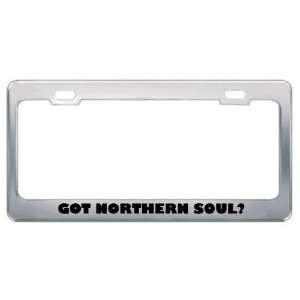 Got Northern Soul? Music Musical Instrument Metal License Plate Frame 