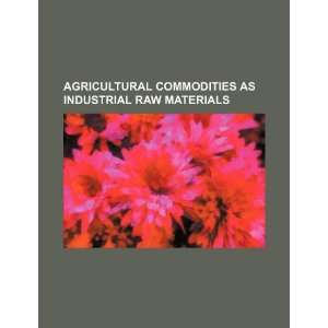  Agricultural commodities as industrial raw materials 