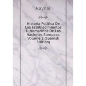   De Las Naciones Europeas, Volume 2 (Spanish Edition): Raynal: Books