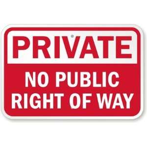 Private No Public Right Of Way Aluminum Sign, 18 x 12 