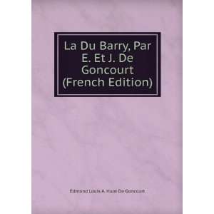  La Du Barry, Par E. Et J. De Goncourt (French Edition 