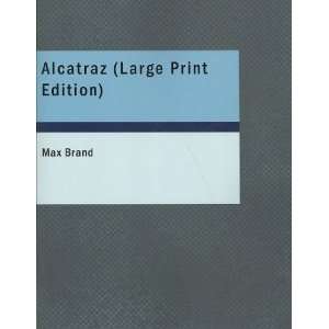 Alcatraz[ ALCATRAZ ] by Brand, Max (Author) Oct 11 07[ Paperback 