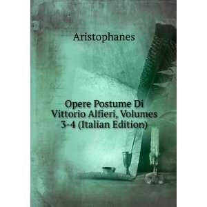   Vittorio Alfieri, Volumes 3 4 (Italian Edition) Aristophanes Books