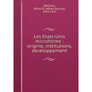   , developpement Alfred D. (Alfred Duclos), 1843 1925 DeCelles Books