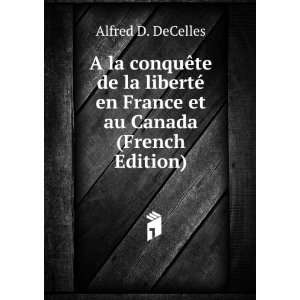   © en France et au Canada (French Edition) Alfred D. DeCelles Books