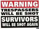 Bumper Sticker 3X4 Warning Trespasser will be shot Survivors will be 