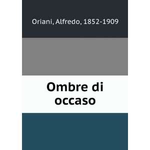  Ombre di occaso Alfredo, 1852 1909 Oriani Books