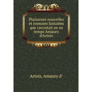   que racontait en so temps Amaury dArtois Amaury d Artois Books