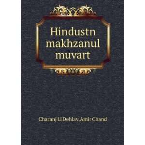    Hindustn makhzanul muvart Amir Chand Charanj Ll Dehlav Books