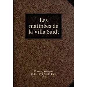   Les matinÃ©es de la Villa SaÃ¯d;: Anatole, 1844 1924 France: Books