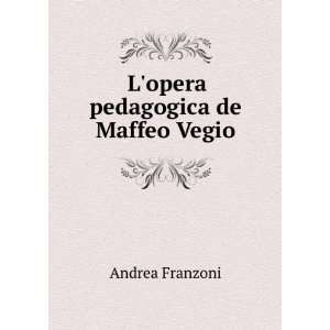  Lopera pedagogica de Maffeo Vegio Andrea Franzoni Books