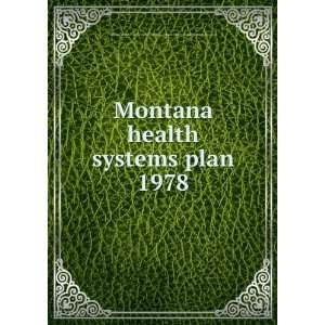  Montana health systems plan. 1978: Montana. Dept. of 
