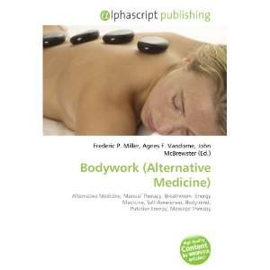  Bodywork (Alternative Medicine) (9786132824042) Books