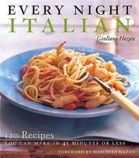 Every Night Italian 120 Simple, Delicious Recipes You Can Make in 45 