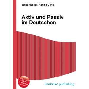  Aktiv und Passiv im Deutschen Ronald Cohn Jesse Russell 