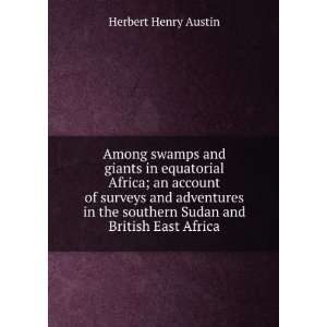   southern Sudan and British East Africa: Herbert Henry Austin: Books