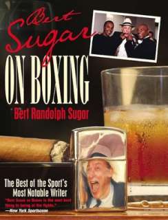   Bert Sugar on Boxing The Best of the Sports Most 