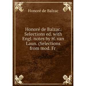 HonorÃ© de Balzac. Selections ed. with Engl. notes by H. van Laun 