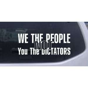 We The People NOT You The Dictators Political Car Window Wall Laptop 