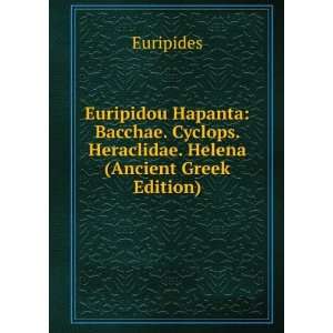   Cyclops. Heraclidae. Helena (Ancient Greek Edition) Euripides Books