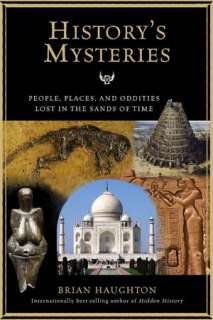Historys Mysteries People, Places and Oddities Lost in the Sands of 