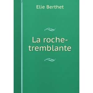  La roche tremblante Elie Berthet Books