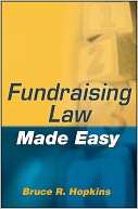   Fundraising Law Made Easy by Bruce R. Hopkins, Wiley 