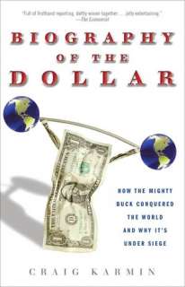 Biography of the Dollar: How the Mighty Buck Conquered the World and 