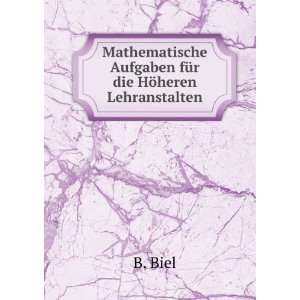   Aufgaben fÃ¼r die HÃ¶heren Lehranstalten B. Biel Books