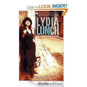 Will Work for Drugs Lydia Lunch  Kindle Store