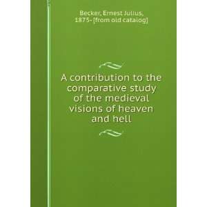   Study of the Medieval Visions of Heaven . Ernest Julius Becker Books