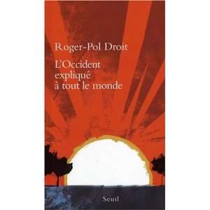    LOccident expliqué à tout le monde: Roger Pol Droit: Books