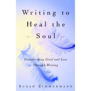   Soul Transforming Grief and Loss Through Writing Susan Zimmermann