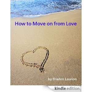 How to Move on from Love Braden Laurion  Kindle Store