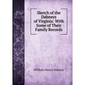   : With Some of Their Family Records: William Henry Dabney: Books
