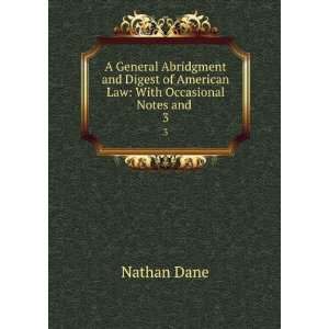General Abridgment and Digest of American Law With Occasional Notes 