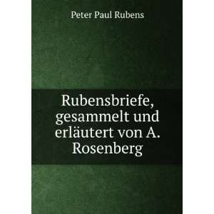   gesammelt und erlÃ¤utert von A. Rosenberg Peter Paul Rubens Books