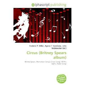  Circus (Britney Spears album) (9786132869913) Books