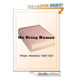 On Being Human Woodrow Wilson  Kindle Store