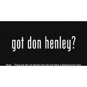  (2x) Got Don Henley   Sticker   Decal   Die Cut   Vinyl 