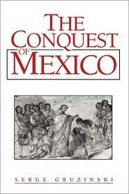 The Conquest of Mexico Westernization of Indian Societies from the 