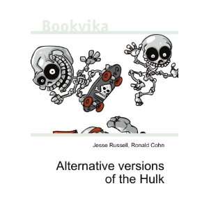 Alternative versions of the Hulk Ronald Cohn Jesse Russell  