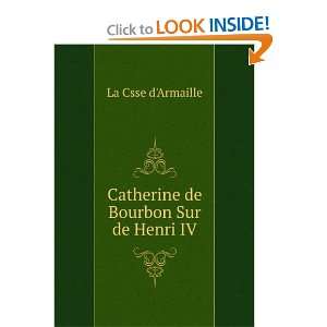    Catherine de Bourbon Sur de Henri IV La Csse dArmaille Books