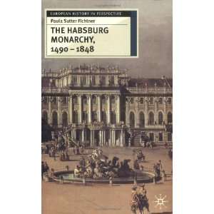  The Habsburg Monarchy 1490 1848: Attributes of Empire (European 