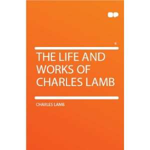  The Life and Works of Charles Lamb Charles Lamb Books